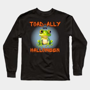 Cute 2023 Halloween frog toad "Toadily into Halloween" Long Sleeve T-Shirt